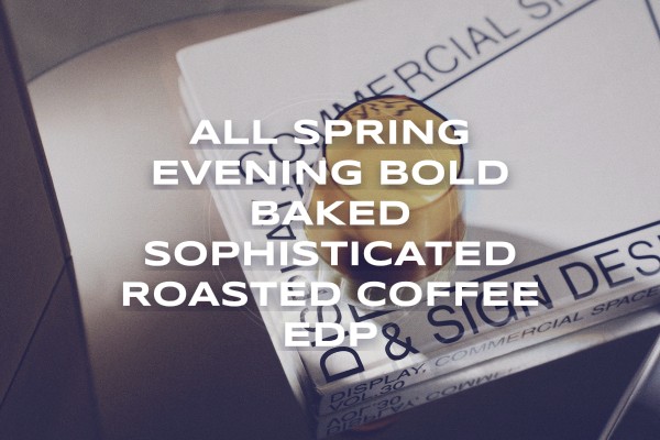 All spring evening bold baked sophisticated roasted coffee edp