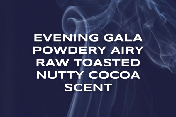 Evening gala powdery airy raw toasted nutty cocoa scent