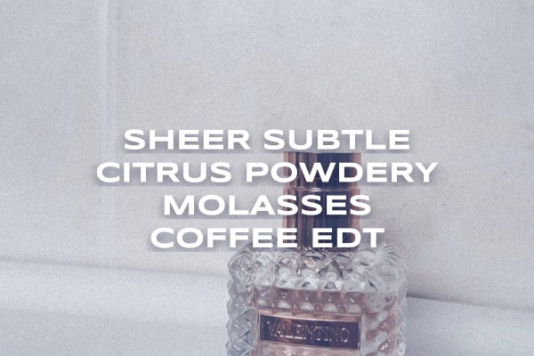 sheer subtle citrus powdery molasses coffee edt