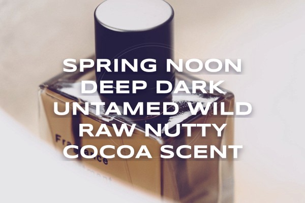 Spring noon deep dark untamed wild raw nutty cocoa scent