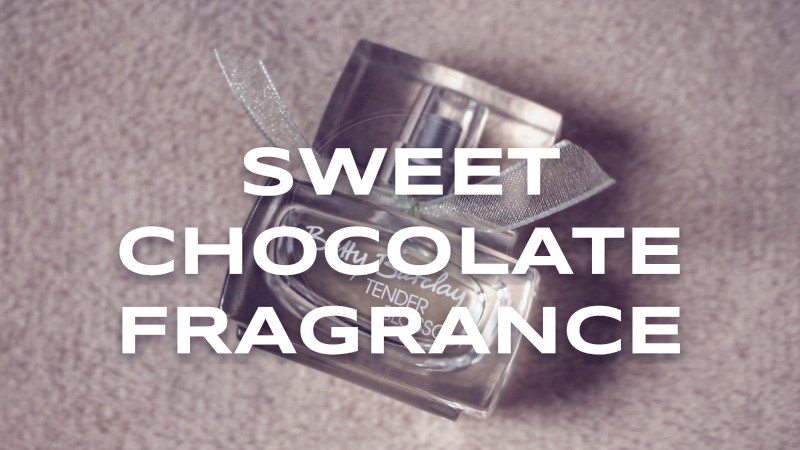 sweet chocolate fragrance
