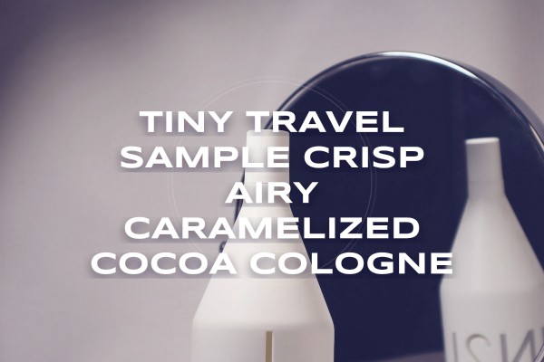 Tiny travel sample crisp airy caramelized cocoa cologne