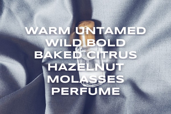 warm untamed wild bold baked citrus hazelnut molasses perfume